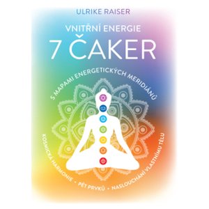 Anag Vnitřní energie 7 čaker s mapami energetických meridiánů – Vesmírná harmonie, pět elementů, naslouchání vlastnímu tělu - Ulrike Raiser