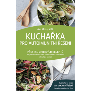 Anag Kuchařka pro autoimunitní řešení – Amy Myers, M.D.