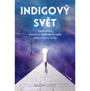 Anag Indigový svet – Transformácia kreatívnych myšlienok do reality podľa kvantovej fyziky - Simon Loyd